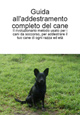 Guida all'addestramento completo del cane